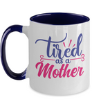 Tired As A Mother Mug Two Tone Navy Blue Mug
