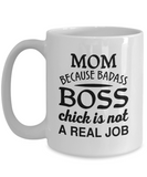 MOM Because Badass Boss Chick is NOT A Real Job
