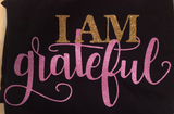 I AM GRATEFUL WOMEN T-SHIRT | POSITIVITY