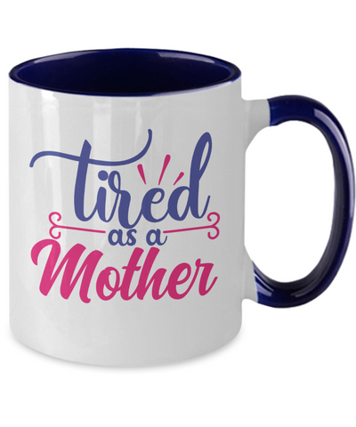 Tired As A Mother Mug Two Tone Navy Blue Mug